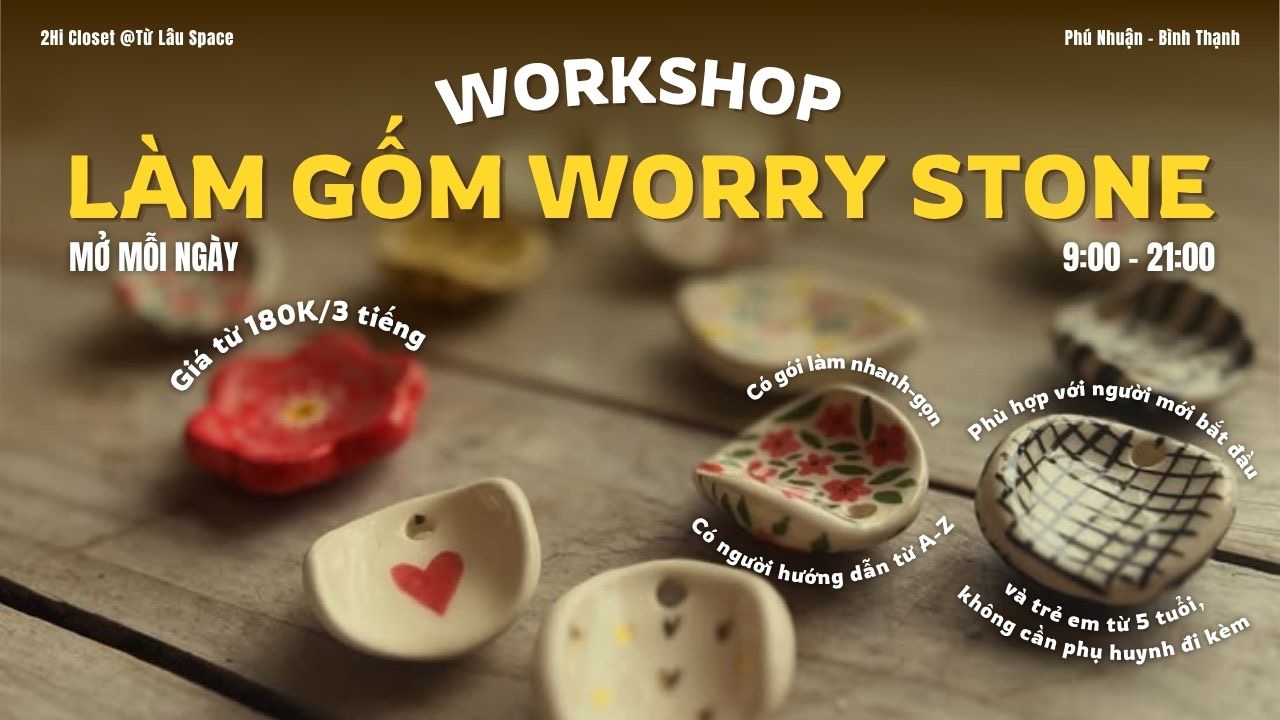 WORKSHOP GỐM WORRY STONE
