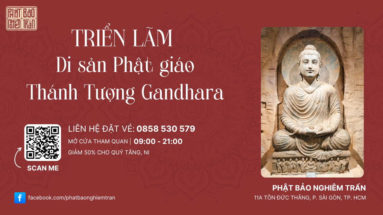 PHẬT BẢO NGHIÊM TRẤN - TRIỂN LÃM DI SẢN VĂN HOÁ PHẬT GIÁO ĐỘC BẢN GIỮA LÒNG SÀI GÒN