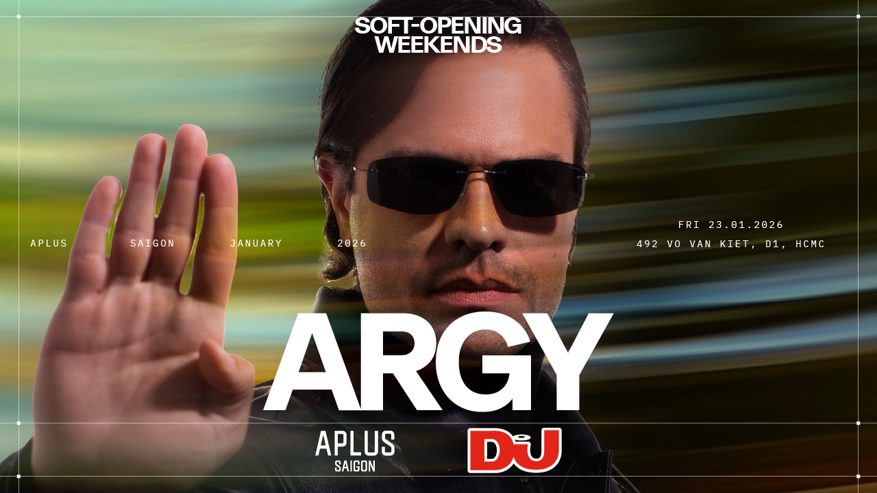 ARGY @ APLUS SAIGON - SOFT OPENING WEEKENDS | Ticketbox