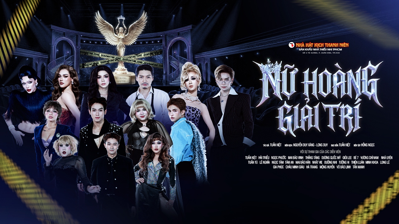 [Nhà Hát Kịch Thanh Niên] Hài kịch: Nữ Hoàng Giải Trí