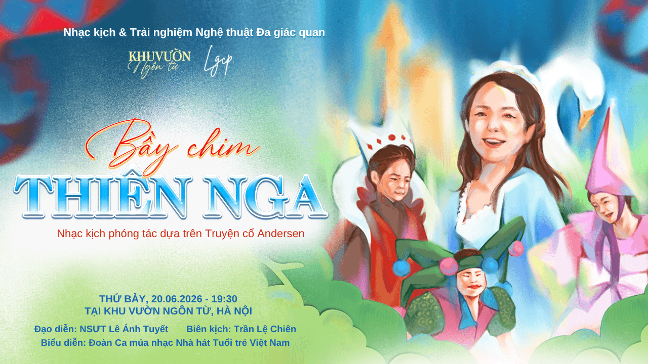 Khu Vườn Ngôn Từ: Bầy Chim Thiên Nga | Nhạc kịch Trải nghiệm 